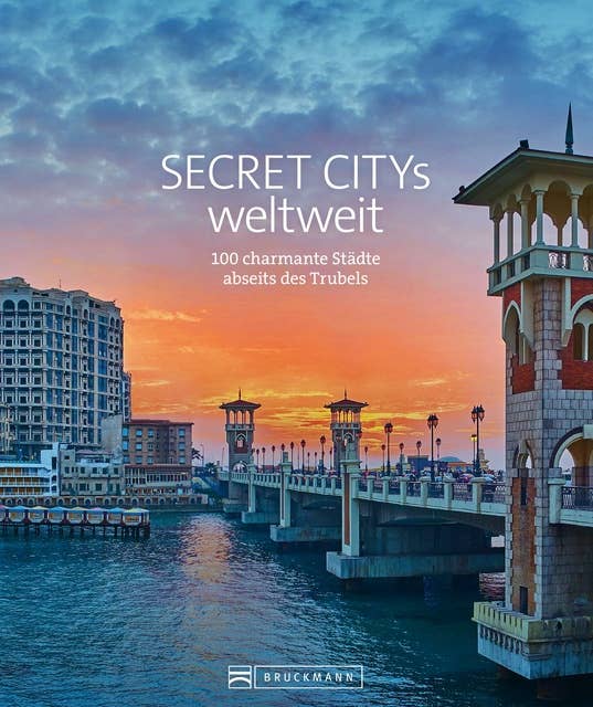 Secret Citys weltweit: 100 charmante Städte abseits des Trubels
