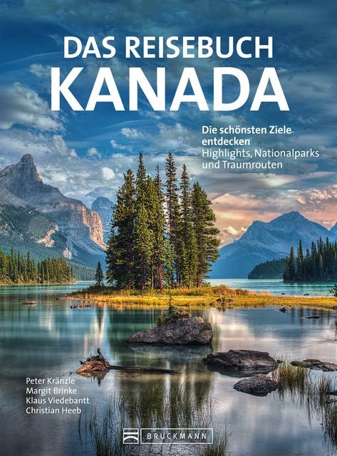 Das Reisebuch Kanada: Die schönsten Ziele entdecken – Highlights, Nationalparks und Traumstraßen