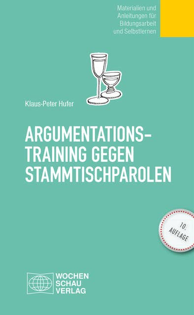 Argumentationstraining gegen Stammtischparolen: Materialien und Anleitungen für Bildungsarbeit und Selbstlernen
