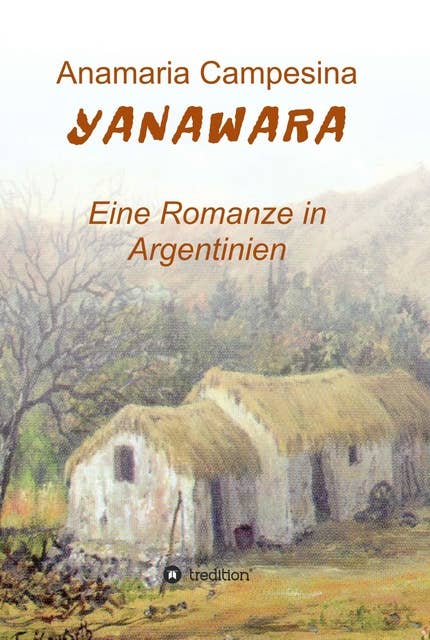 YANAWARA: Eine Romanze in Argentinien