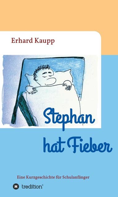 Stephan hat Fieber: Eine Kurzgeschichte für Schulanfänger