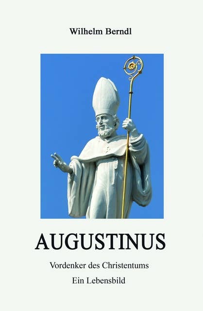 AUGUSTINUS: Vordenker des Christentums