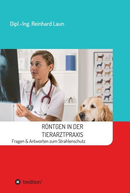 Röntgen in der Tierarztpraxis: Fragen & Antworten zum Strahlenschutz