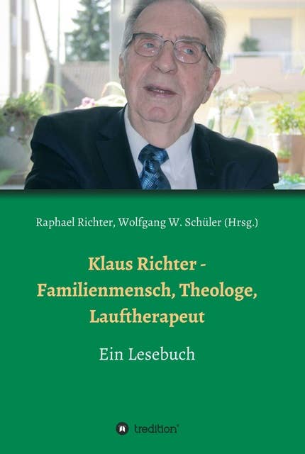 Klaus Richter - Familienmensch, Theologe, Lauftherapeut: Ein Lesebuch