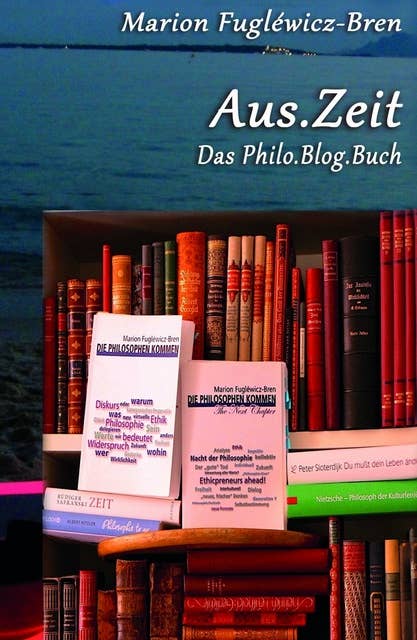 Aus.Zeit: Das Philo.Blog.Buch