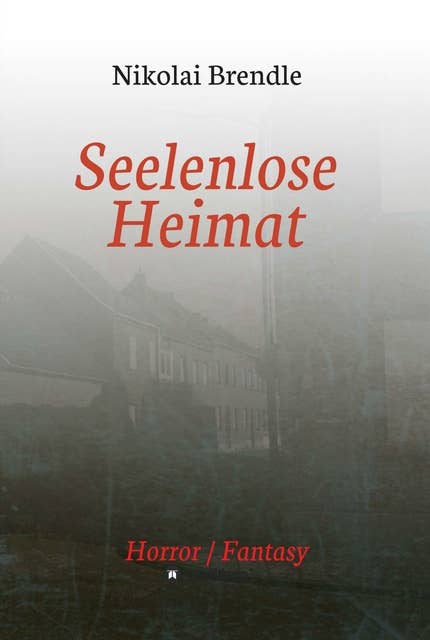 Seelenlose Heimat: Ein deutscher Zombieroman