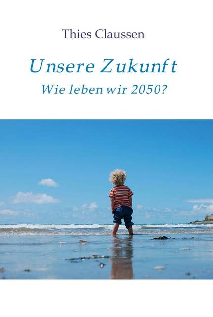 Unsere Zukunft: Wie leben wir 2050?