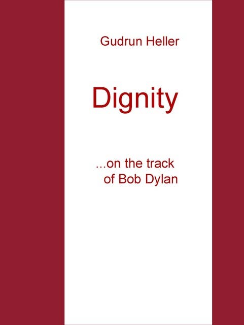 Dignity: ...on the track of Bob Dylan
