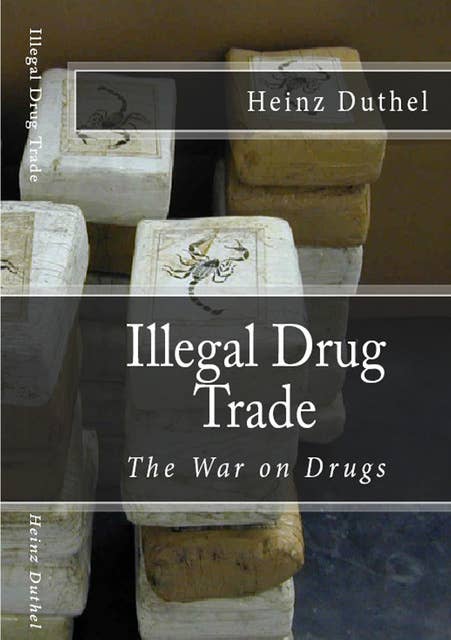 Illegal drug trade - The War on Drugs: Drug trade generated an estimated US$531.6 billion in 2013