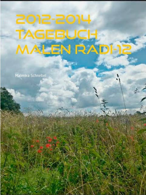 2012-2014 Tagebuch Malen Radi-12: Sie wird endlich Autorin.