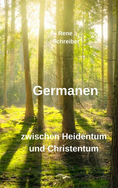 Germanen: Zwischen Heidentum und Christentum