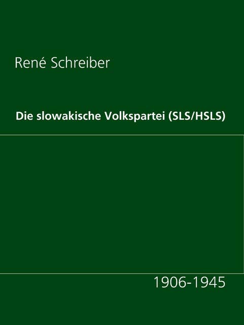 Die slowakische Volkspartei (SLS/HSLS): 1906-1945
