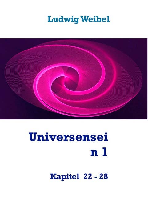 Universensein 1: Kapitel  22 - 28
