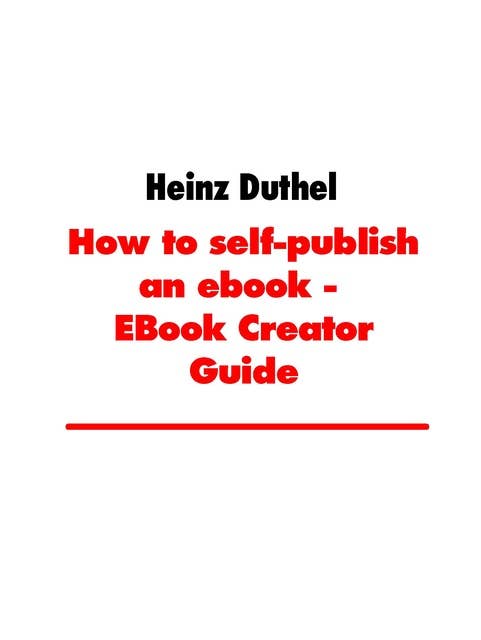 How to self-publish an ebook - EBook Creator Guide: Easy, fast and perfect!