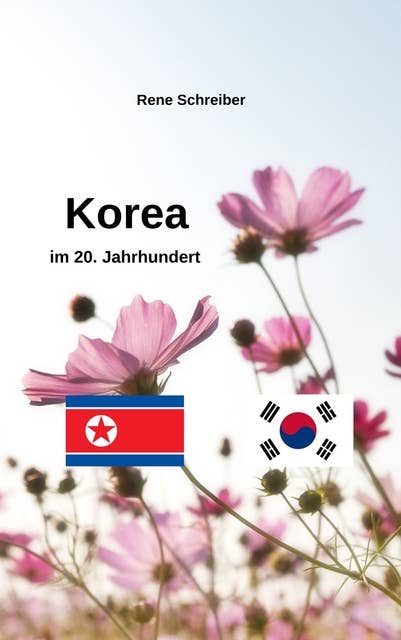 Korea im 20. Jahrundert: Südkorea und Nordkorea