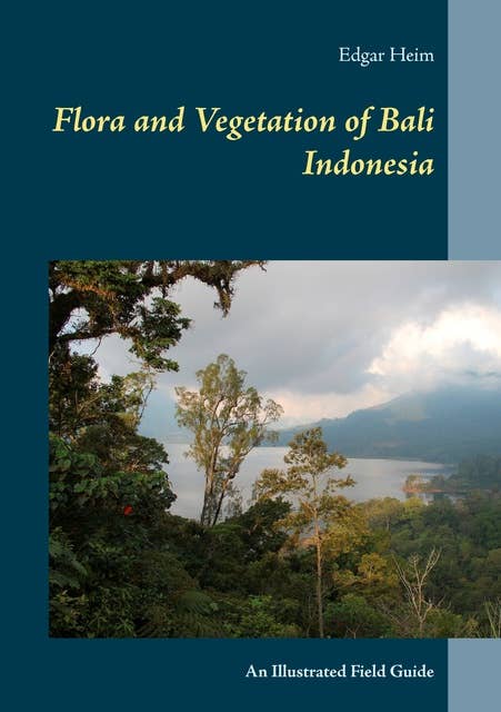 Flora and Vegetation of Bali Indonesia: An Illustrated Field Guide