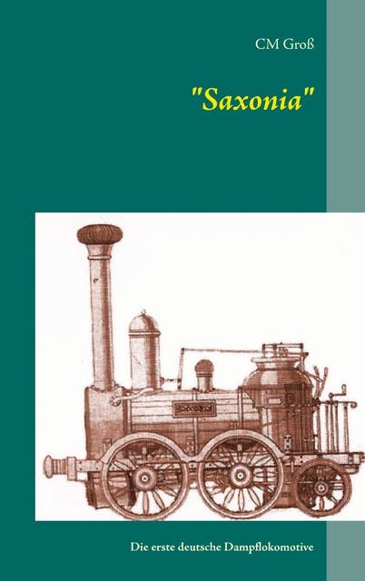 "Saxonia": Die erste deutsche Dampflokomotive