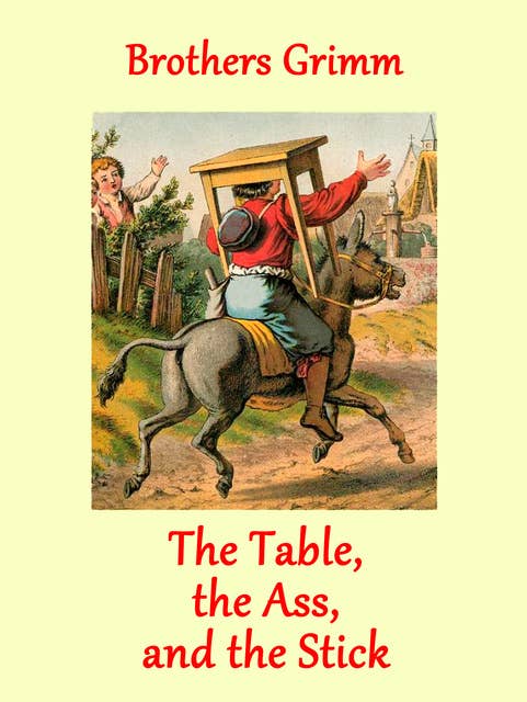 The Table, the Ass, and the Stick: (illustrated)