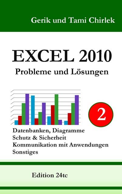 Excel 2010. Probleme und Lösungen. Band 2: Datenbanken, Diagramme, Schutz & Sicherheit, Kommunikation mit Anwendungen, Sonstiges