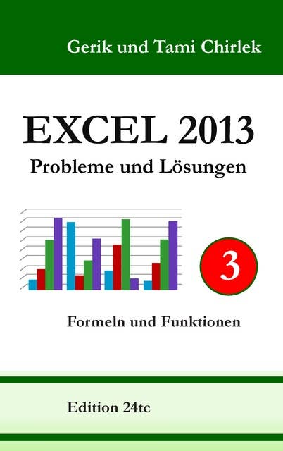 Excel 2013. Probleme und Lösungen. Band 3: Formeln und Funktionen