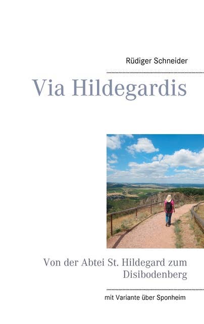 Via Hildegardis: Von der Abtei St. Hildegard zum Disibodenberg