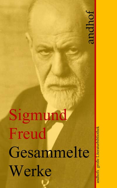Sigmund Freud: Gesammelte Werke: Andhofs große Literaturbibliothek