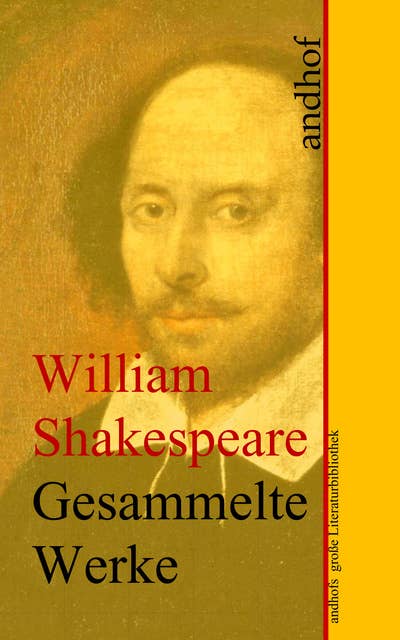 William Shakespeare: Gesammelte Werke: Andhofs große Literaturbibliothek