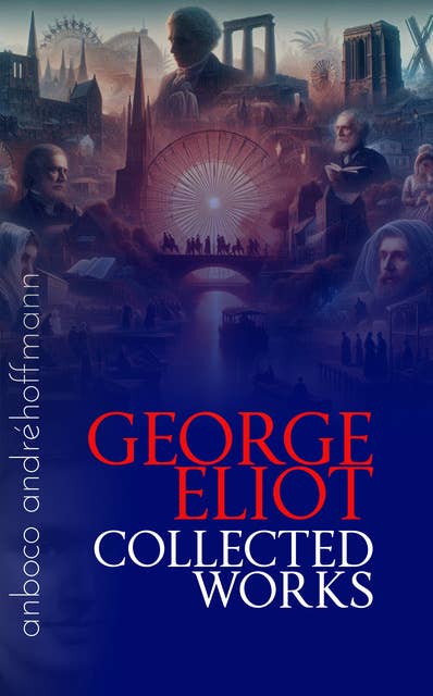 Collected Works of George Eliot: anboco