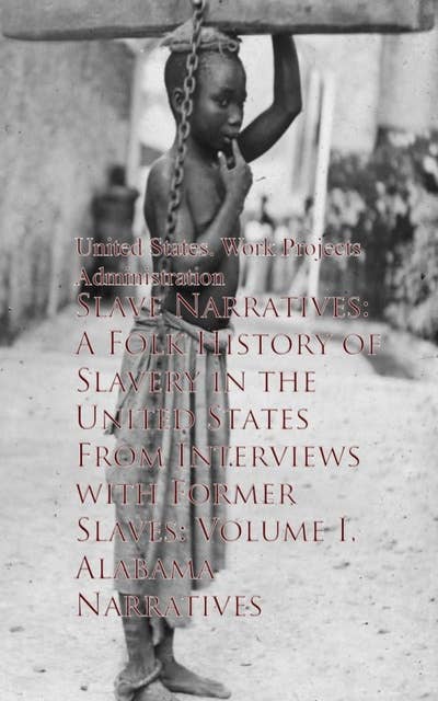 Slave Narratives: A Folk History of Slavery