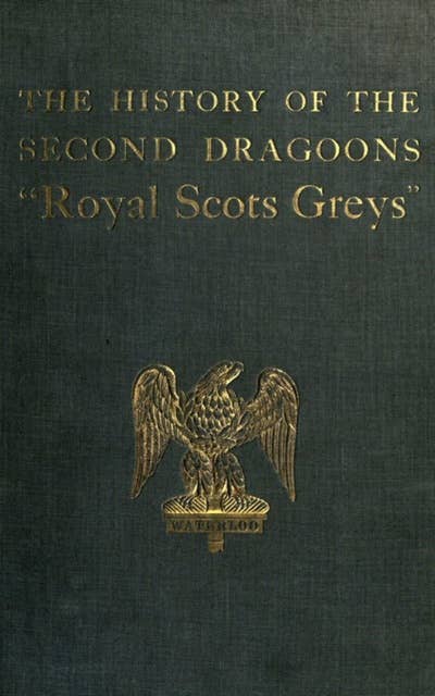 The History of the 2nd Dragoons 'Royal Scots Greys'