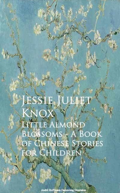 Little Almond Blossoms - A Book of Chinese Stories for Children