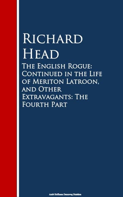 The English Rogue: Continued in the Life of M Extravagants: The Fourth Part