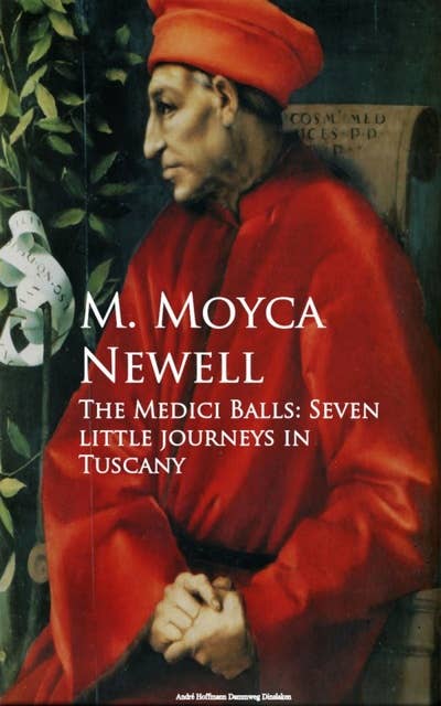 The Medici Balls: Seven little journeys in Tuscany