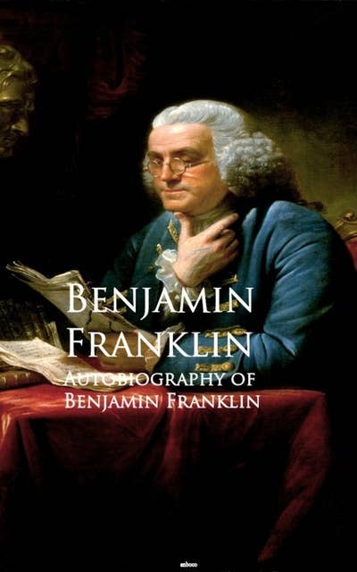 Autobiography of Benjamin Franklin: Bestsellers and famous Books