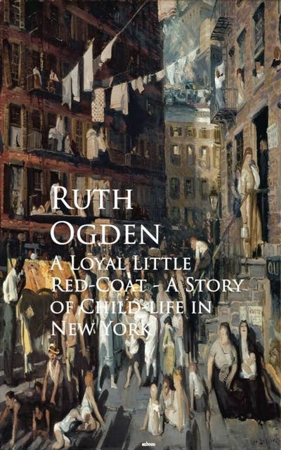 A Loyal Little Red-Coat: A Story of Child-life in New York
