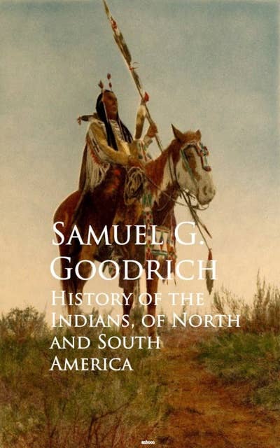 History of the Indians, of North and South America