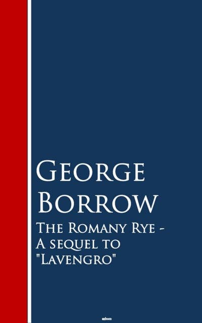 The Romany Rye: A sequel to Lavengro