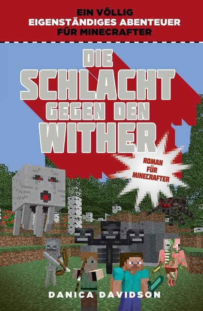 Die Schlacht gegen den Wither: Roman für Minecrafter