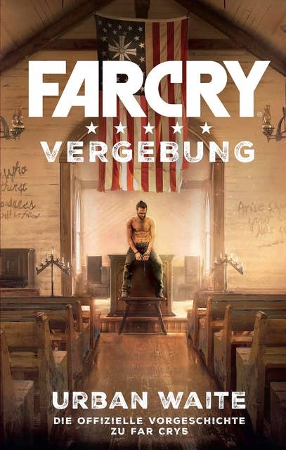 Far Cry 5: Vergebung: Die Vorgeschichte zum Videogame
