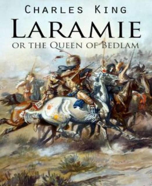 Laramie or the Queen of Bedlam