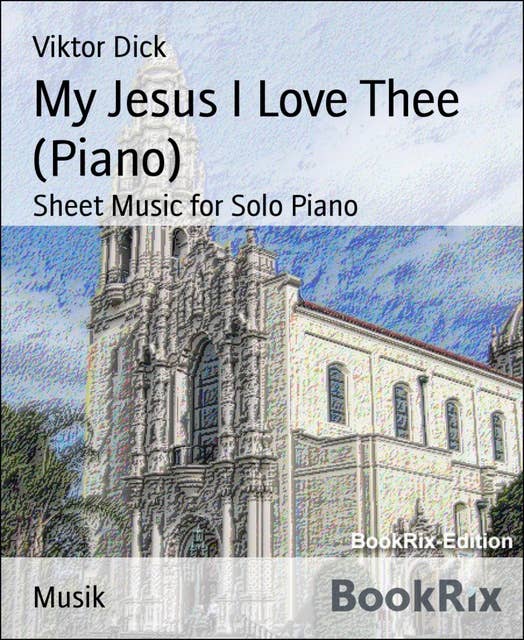 My Jesus I Love Thee (Piano): Sheet Music for Solo Piano