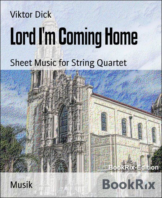 Lord I'm Coming Home: Sheet Music for String Quartet