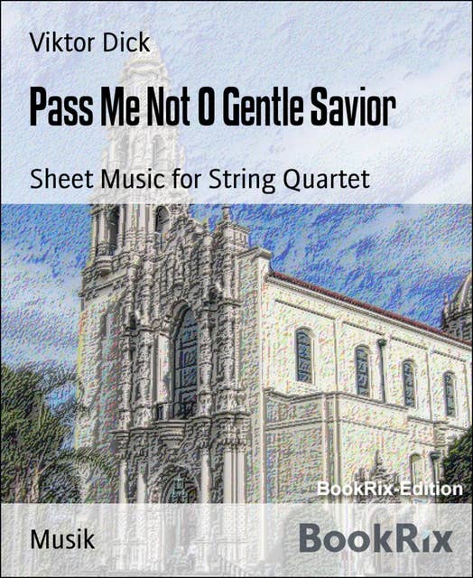 Pass Me Not O Gentle Savior: Sheet Music for String Quartet