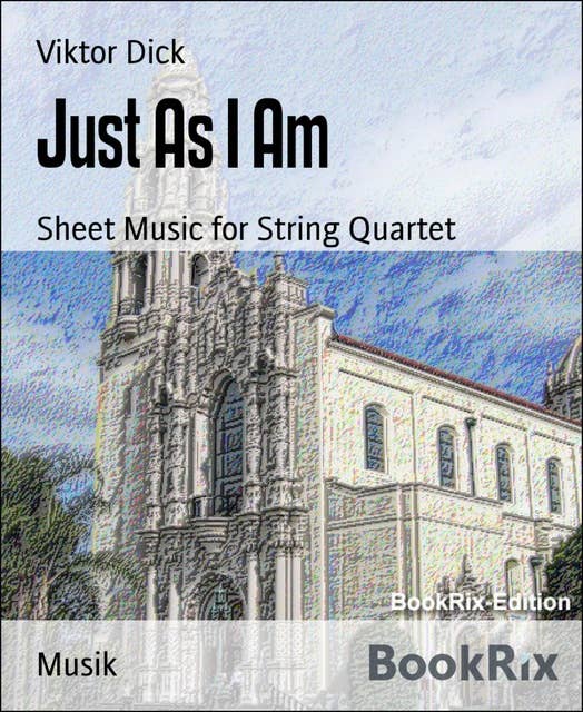 Just As I Am: Sheet Music for String Quartet