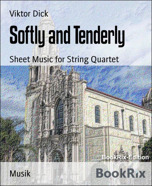Softly and Tenderly: Sheet Music for String Quartet