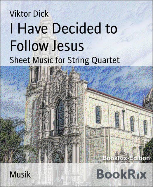 I Have Decided to Follow Jesus: Sheet Music for String Quartet