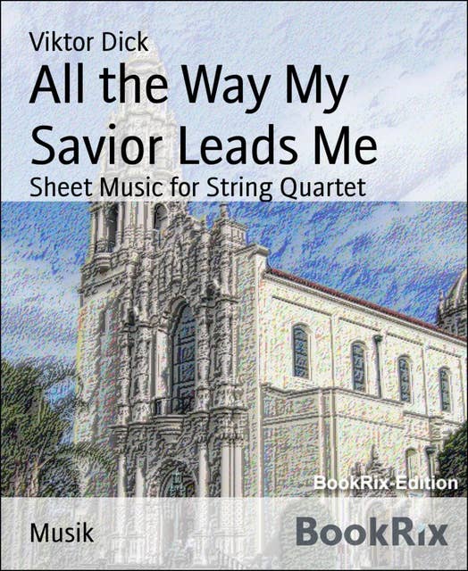 All the Way My Savior Leads Me: Sheet Music for String Quartet