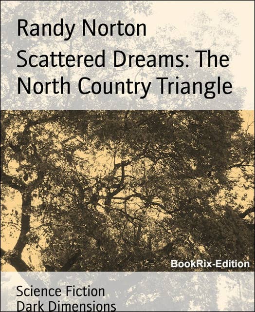 Scattered Dreams: The North Country Triangle: Dark Dimensions