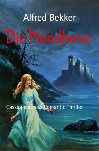 Die Mondhexe: Cassiopeiapress Romantic Thriller