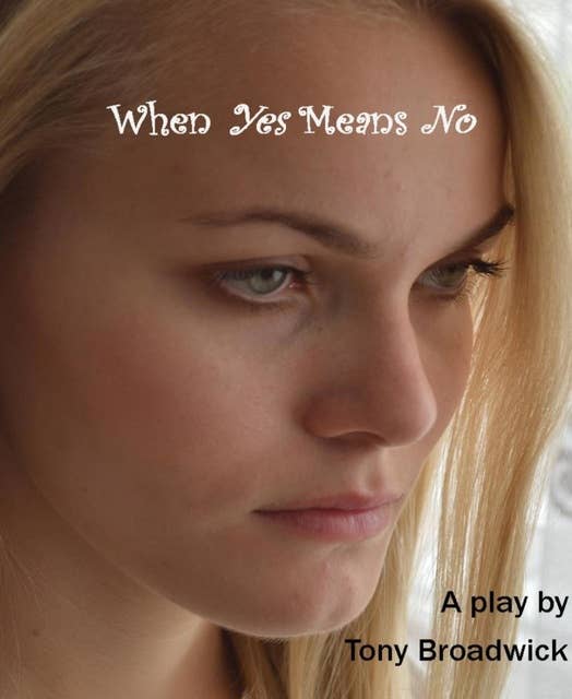 When "Yes" Means "No".: A stage play about date rape.